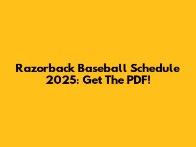 Razorback Baseball Schedule 2025: Get The PDF!