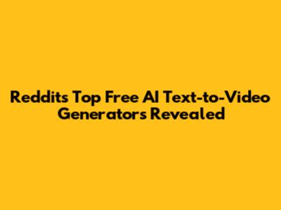 Reddit's Top Free AI Text-to-Video Generators Revealed