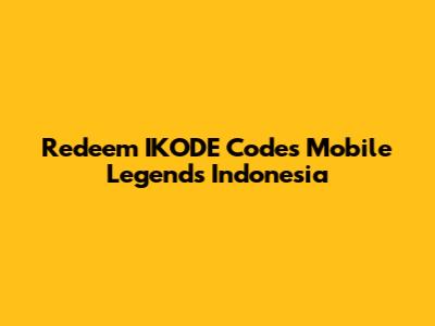 Redeem IKODE Codes Mobile Legends Indonesia