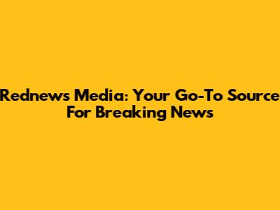 Rednews Media: Your Go-To Source For Breaking News