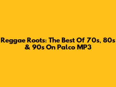 Reggae Roots: The Best Of 70s, 80s & 90s On Palco MP3