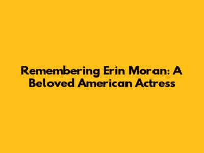 Remembering Erin Moran: A Beloved American Actress
