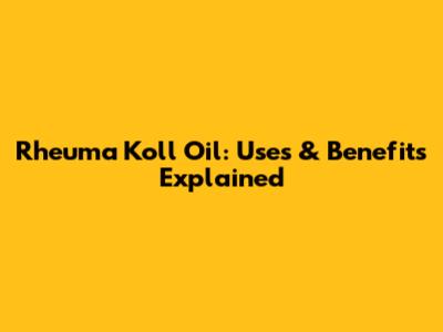Rheuma Koll Oil: Uses & Benefits Explained