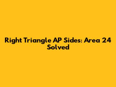 Right Triangle AP Sides: Area 24 Solved