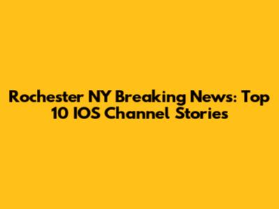Rochester NY Breaking News: Top 10 IOS Channel Stories