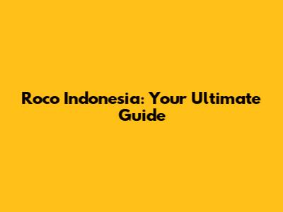 Roco Indonesia: Your Ultimate Guide