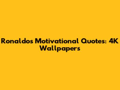 Ronaldo's Motivational Quotes: 4K Wallpapers