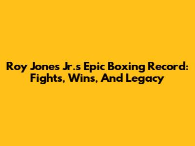 Roy Jones Jr.'s Epic Boxing Record: Fights, Wins, And Legacy