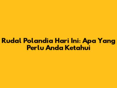 Rudal Polandia Hari Ini: Apa Yang Perlu Anda Ketahui
