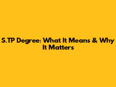S.TP Degree: What It Means & Why It Matters
