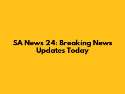 SA News 24: Breaking News Updates Today