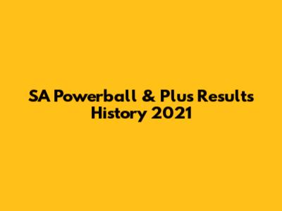 SA Powerball & Plus Results History 2021