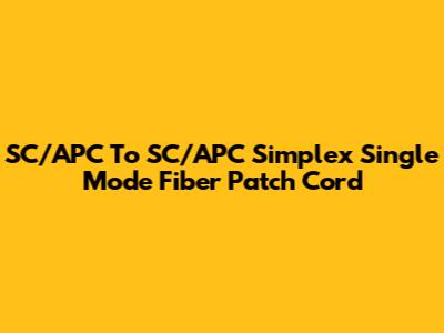 SC/APC To SC/APC Simplex Single Mode Fiber Patch Cord