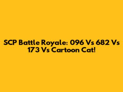 SCP Battle Royale: 096 Vs 682 Vs 173 Vs Cartoon Cat!