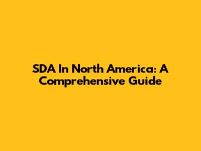 SDA In North America: A Comprehensive Guide