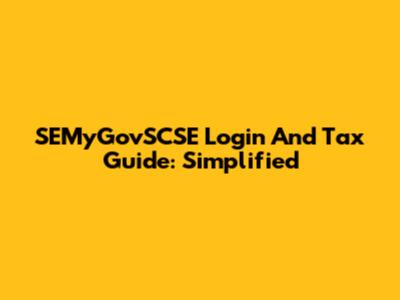 SEMyGovSCSE Login And Tax Guide: Simplified