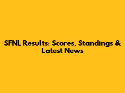 SFNL Results: Scores, Standings & Latest News