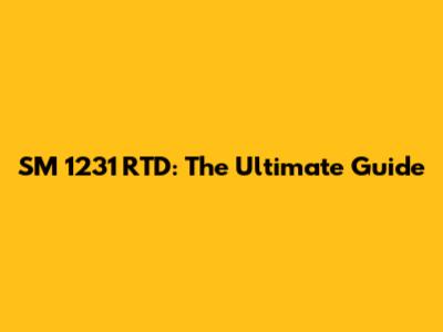 SM 1231 RTD: The Ultimate Guide