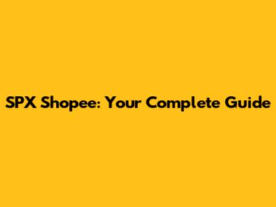 SPX Shopee: Your Complete Guide