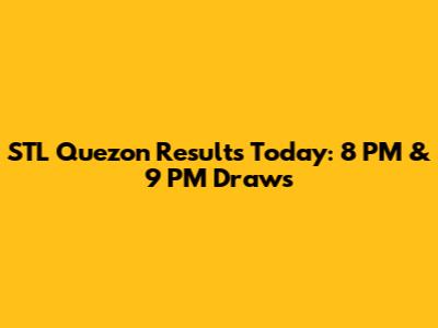 STL Quezon Results Today: 8 PM & 9 PM Draws