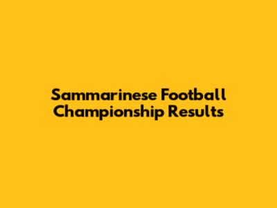Sammarinese Football Championship Results