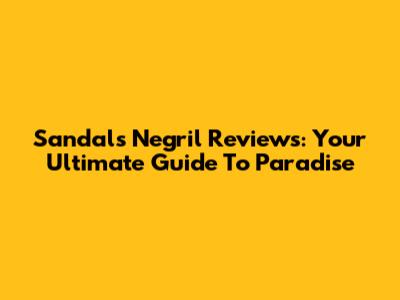 Sandals Negril Reviews: Your Ultimate Guide To Paradise