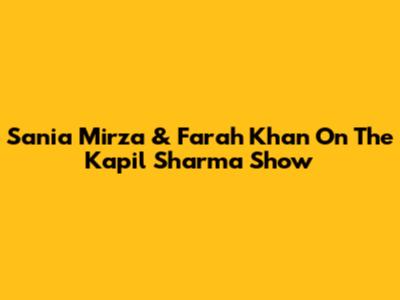 Sania Mirza & Farah Khan On The Kapil Sharma Show