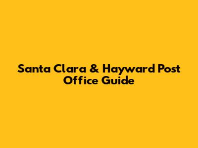 Santa Clara & Hayward Post Office Guide