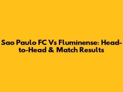 Sao Paulo FC Vs Fluminense: Head-to-Head & Match Results
