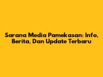Sarana Media Pamekasan: Info, Berita, Dan Update Terbaru