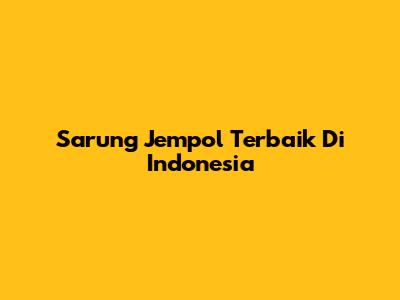 Sarung Jempol Terbaik Di Indonesia