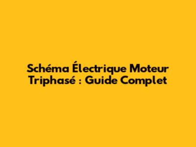 Schéma Électrique Moteur Triphasé : Guide Complet