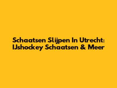 Schaatsen Slijpen In Utrecht: IJshockey Schaatsen & Meer