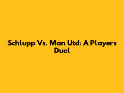 Schlupp Vs. Man Utd: A Player's Duel