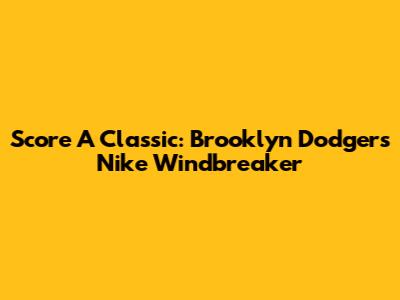 Score A Classic: Brooklyn Dodgers Nike Windbreaker