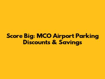 Score Big: MCO Airport Parking Discounts & Savings
