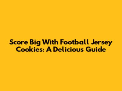 Score Big With Football Jersey Cookies: A Delicious Guide