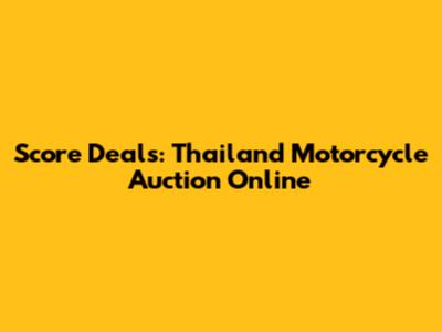 Score Deals: Thailand Motorcycle Auction Online