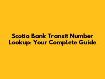 Scotia Bank Transit Number Lookup: Your Complete Guide