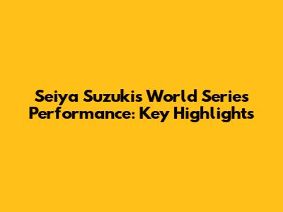 Seiya Suzuki's World Series Performance: Key Highlights