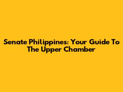 Senate Philippines: Your Guide To The Upper Chamber