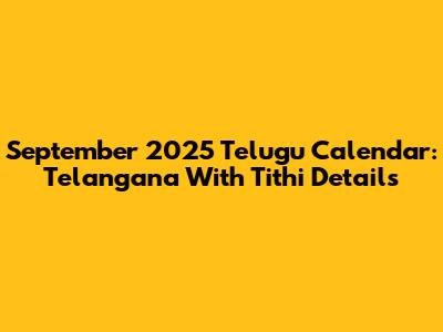 September 2025 Telugu Calendar: Telangana With Tithi Details