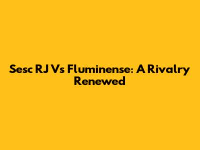 Sesc RJ Vs Fluminense: A Rivalry Renewed