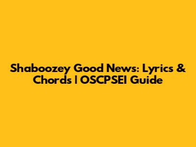 Shaboozey Good News: Lyrics & Chords | OSCPSEI Guide