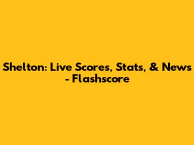 Shelton: Live Scores, Stats, & News - Flashscore