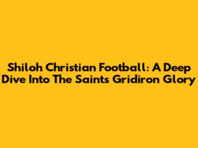 Shiloh Christian Football: A Deep Dive Into The Saints' Gridiron Glory