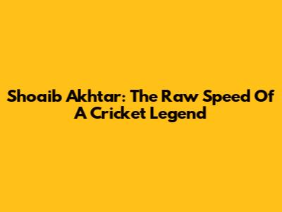Shoaib Akhtar: The Raw Speed Of A Cricket Legend