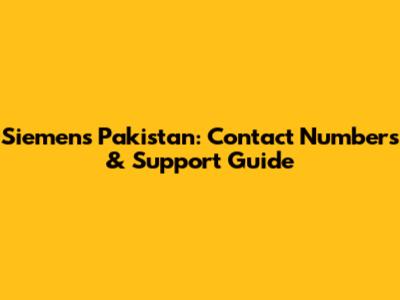 Siemens Pakistan: Contact Numbers & Support Guide