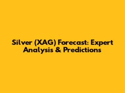 Silver (XAG) Forecast: Expert Analysis & Predictions