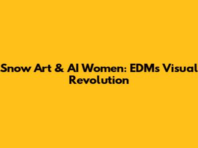 Snow Art & AI Women: EDM's Visual Revolution
